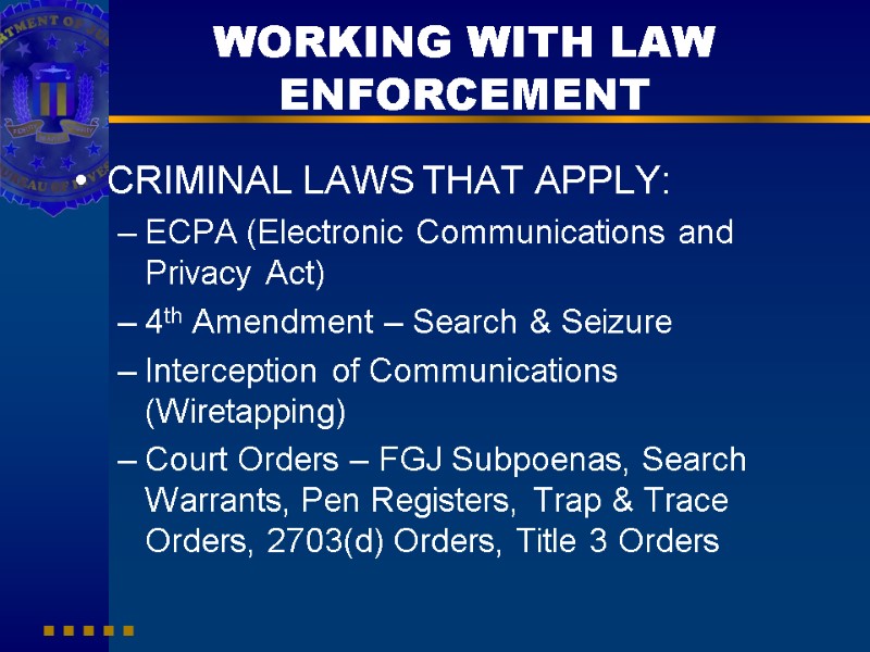 WORKING WITH LAW ENFORCEMENT CRIMINAL LAWS THAT APPLY: ECPA (Electronic Communications and Privacy Act)